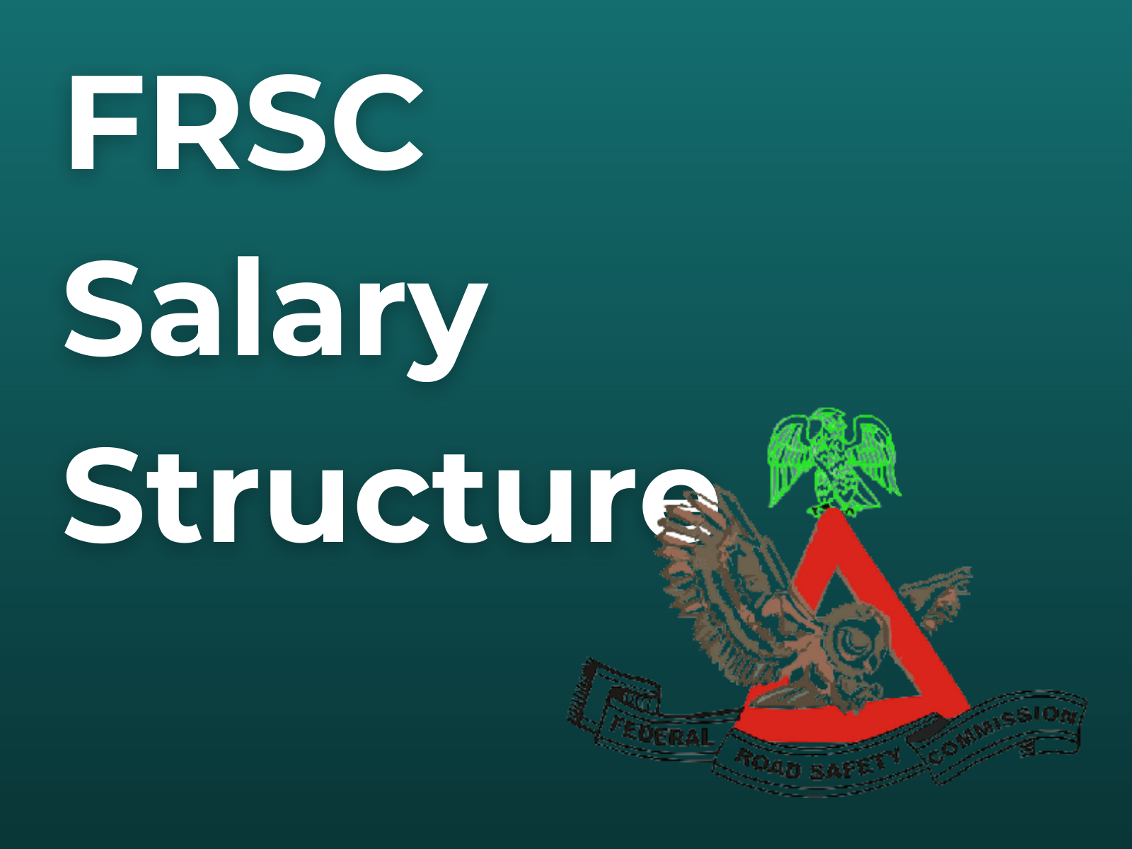 FRSC Salary Structure 2026: Ranks, Monthly Pay, Allowances and Complete Guide